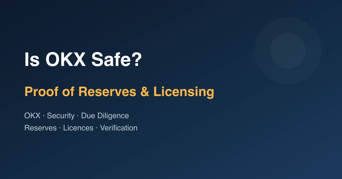Is OKX Safe? Proof of Reserves, Licensing, and What to Verify Yourself