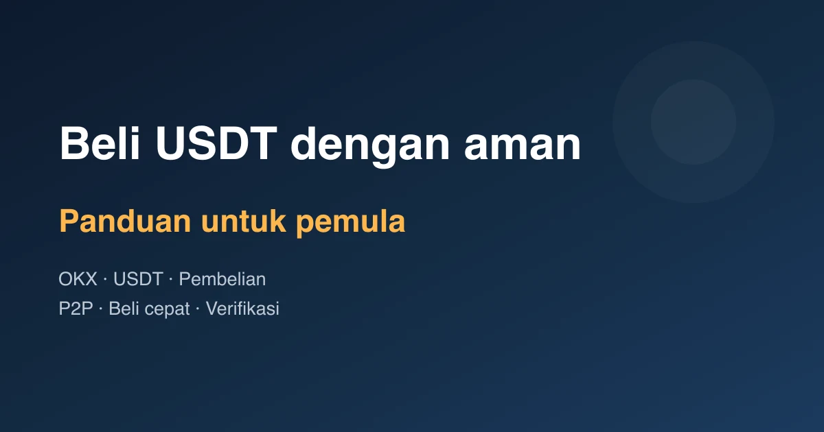 Cara membeli USDT di OKX dengan aman untuk pemula