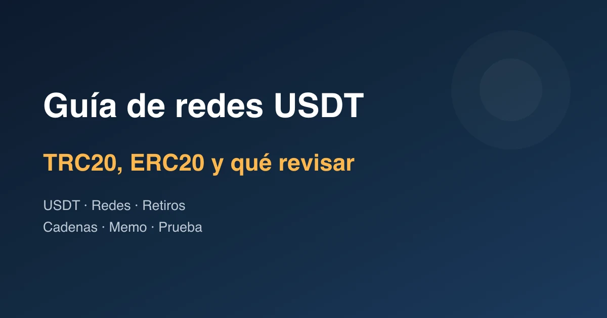 Guía de redes USDT: TRC20, ERC20 y qué revisar antes de retirar