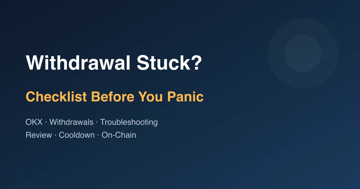 OKX Withdrawal Pending or Failed? Checklist Before You Panic