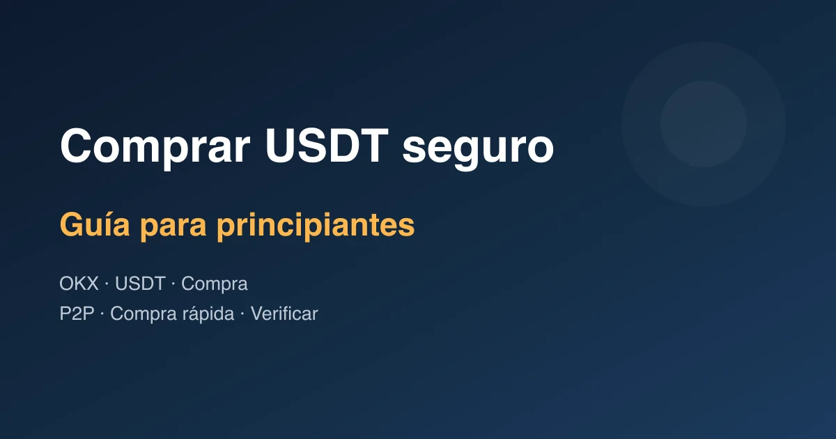 Cómo comprar USDT en OKX de forma segura: guía para principiantes