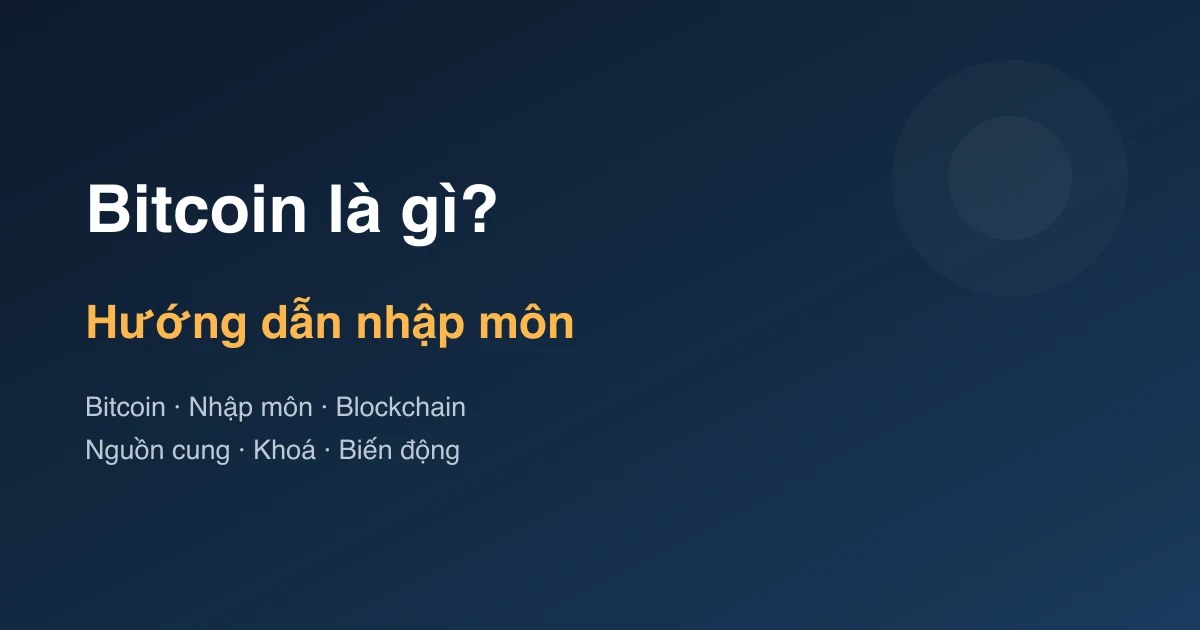 Bitcoin là gì? Hướng dẫn nhập môn cho người mới