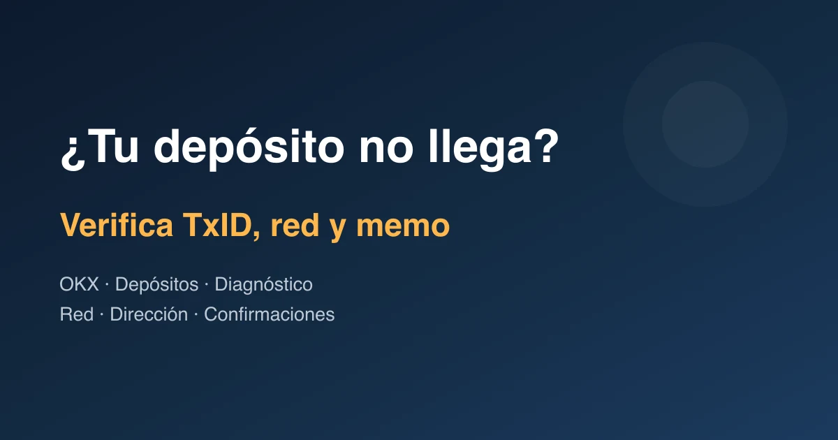 Depósito de cripto no llega a OKX: cómo verificar TxID, red y memo