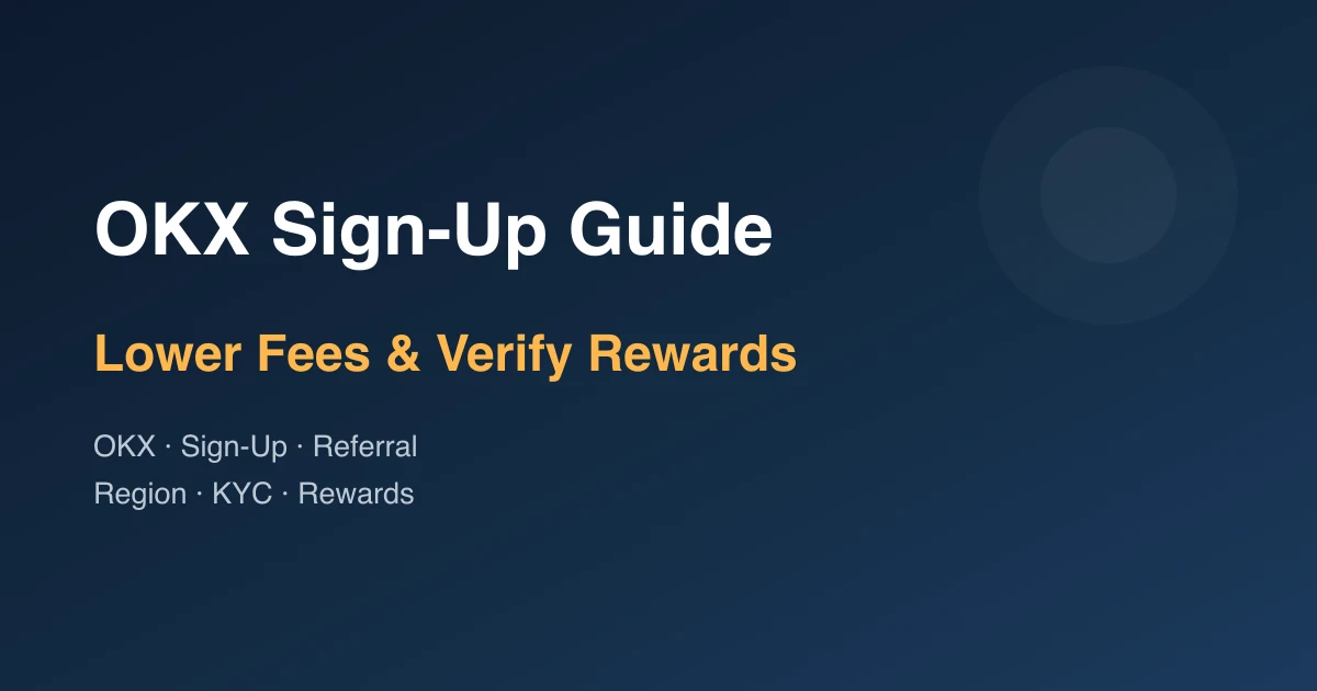 OKX Sign-Up Guide: How to Lower Fees and Verify New-User Rewards