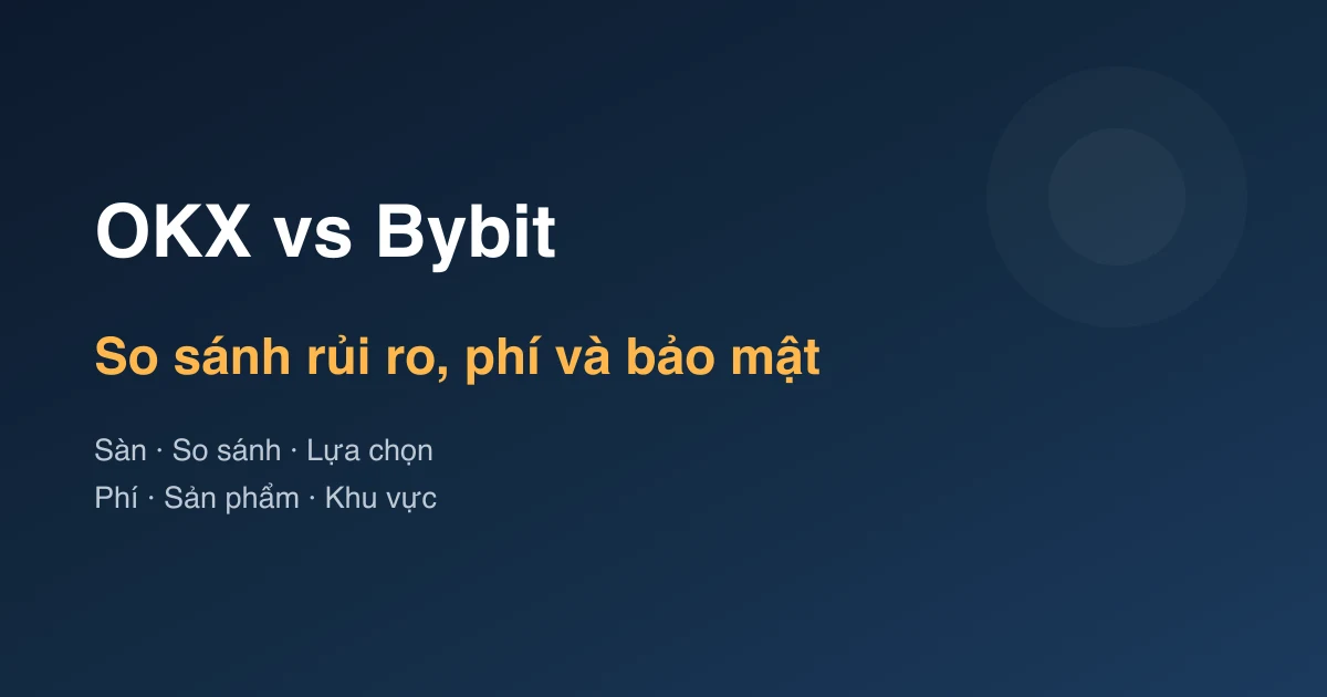OKX vs Bybit: bốn tiêu chí người mới nên dùng để so sánh