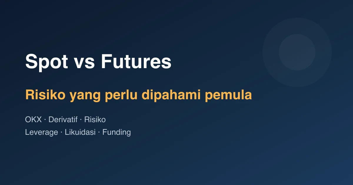 OKX Spot vs Futures: risiko yang perlu dipahami pemula