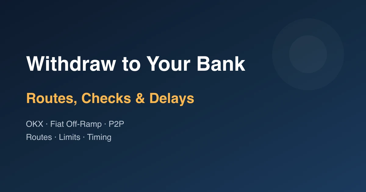 How to Withdraw from OKX to a Bank Account: Routes, Checks, and Delays