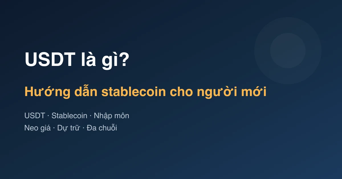 USDT là gì? Hướng dẫn stablecoin và những rủi ro cho người mới