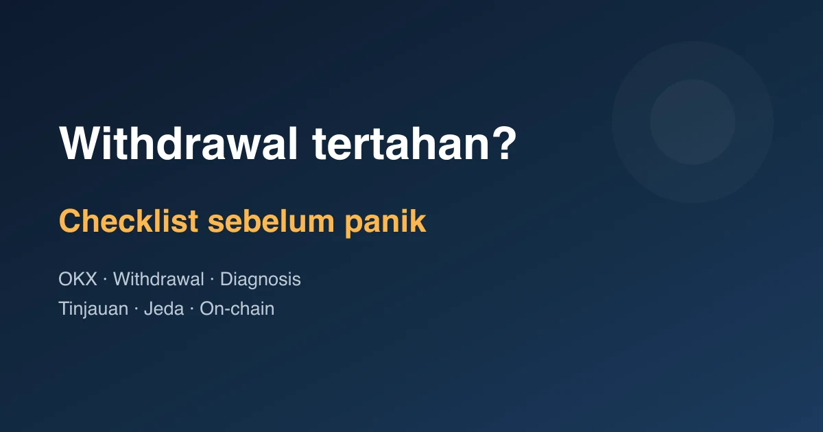 Withdrawal OKX pending atau gagal: checklist sebelum panik