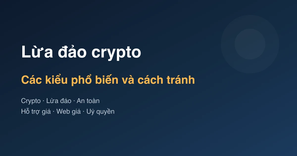 Các kiểu lừa đảo crypto phổ biến và cách phòng tránh
