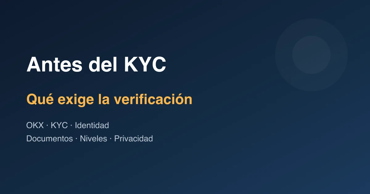 Verificación de identidad en OKX: qué saber antes del KYC