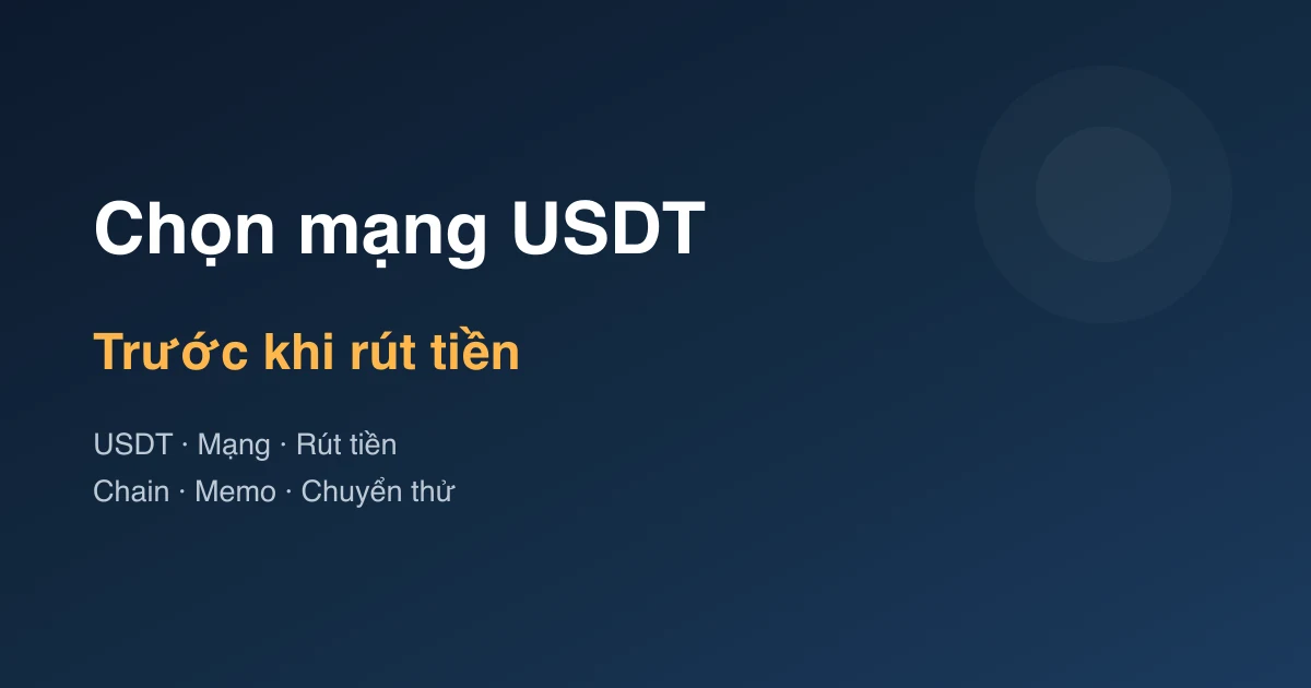 Hướng dẫn chọn mạng USDT trước khi rút tiền
